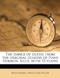 Portada de THE DANCE OF DEATH; FROM THE ORIGINAL DESIGNS OF HANS HOLBEIN, ILLUS. WITH 33 PLATES
