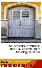 Portada de THE DESCENDANTS OF WILLIAM WHITE, OF HAVERHILL, MASS: GENEALOGICAL NOTICES