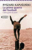 Portada de LA PRIMA GUERRA DEL FOOTBALL E ALTRE GUERRE DI POVERI (UNIVERSALE ECONOMICA)