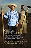 Portada de CHINA'S SILENT ARMY: THE PIONEERS, TRADERS, FIXERS AND WORKERS WHO ARE REMAKING THE WORLD IN BEIJING'S IMAGE BY JUAN PABLO CARDENAL (2013-01-31)