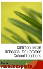 Portada de COMMON SENSE DIDACTICS FOR COMMON SCHOOL TEACHERS