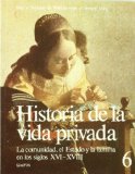 Portada de HISTORIA DE LA VIDA PRIVADA 6 RUSTICA.LA COMUNIDAD ,EL ESTADO Y LA FAMILIA SIGLOS(XVI-XVIII)