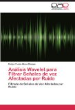 Portada de ANÁLISIS WAVELET PARA FILTRAR SEÑALES DE VOZ AFECTADAS POR RUIDO: FILTRADO DE SEÑALES DE VOZ AFECTADAS POR RUIDO