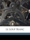 Portada de LE LOUP BLANC
