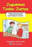 Portada de JUGUEMOS TODOS JUNTOS: 20 GAMES TO PLAY WITH CHILDREN TO ENCOURAGE AND REINFORCE SPANISH LANGUAGE AND VOCABULARY