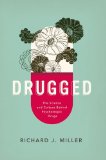 Portada de DRUGGED: THE SCIENCE AND CULTURE BEHIND PSYCHOTROPIC DRUGS