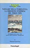 Portada de NAVIGARE NELLA TURBOLENZA: LA DIREZIONE D'IMPRESA DEL TERZO TIPO. INTRODUZIONE ALLA TEORIA E ALLA PRATICA DELL'EVOLUTIONARY MANAGEMENT (RISORSE UMANE E MARKETING INTERNO)