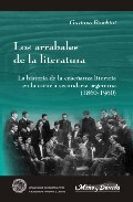 Portada de LOS ARRABALES DE LA LITERATURA: LA HISTORIA DE LA ENSEÑAZA LITERARIA EN LA ESCUELA SECUNDARIA ARGENTINA