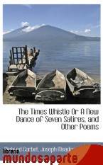 Portada de THE TIMES WHISTLE OR A NEW DANCE OF SEVEN SATIRES, AND OTHER POEMS