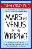 Portada de MARS AND VENUS IN THE WORKPLACE: A PRACTICAL GUIDE FOR IMPROVING COMMUNICATION AND GETTING RESULTS AT WORK