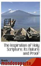 Portada de THE INSPIRATION OF HOLY SCRIPTURE: ITS NATURE AND PROOF