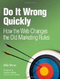 Portada de DO IT WRONG QUICKLY: HOW THE WEB CHANGES THE OLD MARKETING RULES (IBM PRESS)