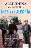 Portada de INÉS Y LA ALEGRÍA.: EL EJÉRCITO DE LA UNIÓN NACIONAL ESPAÑOLA Y LA INVANSIÓN DEL VALLE DE ARÁN, PIRINEO DE LÉRIDA, 19-27 DE OCYUBRE DE 1944 (MAXI TUSQUETS)