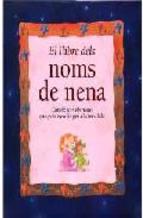 Portada de EL LLIBRE DELS NOMS DE NENA: CONEIX TOTS ELS NOMS QUE POTS TRIAR PER A LA TEVA FILLA