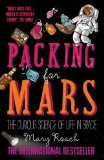 Portada de PACKING FOR MARS: THE CURIOUS SCIENCE OF LIFE IN SPACE OF MARY ROACH ON 01 SEPTEMBER 2011