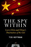 Portada de THE SPY WITHIN: LARRY CHIN AND CHINA'S PENETRATION OF THE CIA