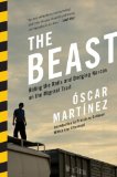 Portada de THE BEAST: RIDING THE RAILS AND DODGING NARCOS ON THE MIGRANT TRAIL