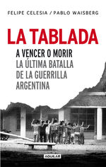 Portada de LA TABLADA. A VENCER O MORIR. LA ÚLTIMA BATALLA DE LA GUERRILLA ARGENTINA