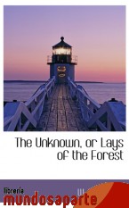 Portada de THE UNKNOWN, OR LAYS OF THE FOREST