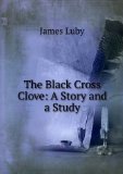 Portada de THE BLACK CROSS CLOVE: A STORY AND A STUDY