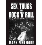 Portada de [( SEX, THUGS AND ROCK 'N' ROLL: TEENAGE REBELS IN COLD-WAR EAST GERMANY )] [BY: MARK FENEMORE] [DEC-2007]