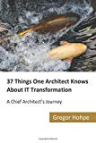 Portada de 37 THINGS ONE ARCHITECT KNOWS ABOUT IT TRANSFORMATION: A CHIEF ARCHITECT'S JOURNEY