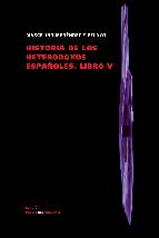 Portada de HISTORIA DE LOS HETERODOXOS ESPAÑOLES. LIBRO V (EBOOK)