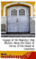 Portada de VOYAGE OF HIS MAJESTY`S SHIP ALCESTE, ALONG THE COAST OF COREA, TO THE ISLAND OF LEWCHEW
