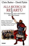 Portada de ALLA RICERCA DI RE ARTÙ. UN'INDAGINE STORICA SVELA IL MISTERO DEL RE DI CAMELOT