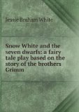 Portada de SNOW WHITE AND THE SEVEN DWARFS: A FAIRY TALE PLAY BASED ON THE STORY OF THE BROTHERS GRIMM