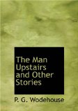 Portada de THE MAN UPSTAIRS AND OTHER STORIES (LARGE PRINT EDITION)