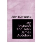 Portada de [( MY BOYHOOD AND JOHN JAMES AUDOBON )] [BY: JOHN BURROUGHS] [AUG-2008]