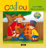 Portada de CAILLOU: LA MAGIA DEL COMPOST (LLIBRE DE LECTURA. EL CLUB DE L ECOLOGIA)