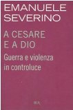 Portada de A CESARE E A DIO. GUERRA E VIOLENZA IN CONTROLUCE (SAGGI)