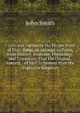 Portada de FRUITS AND FARINACEA THE PROPER FOOD OF MAN: BEING AN ATTEMPT TO PROVE, FROM HISTORY, ANATOMY, PHYSIOLOGY, AND CHEMISTRY, THAT THE ORIGINAL, NATURAL, . OF MAN IS DERIVED FROM THE VEGETABLE KINGDOM