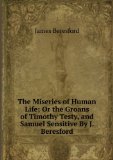 Portada de THE MISERIES OF HUMAN LIFE, OR, THE LAST GROANS OF TIMOTHY TESTY AND SAMUEL SENSITIVE: WITH A FEW SUPPLEMENTARY SIGHS FROM MRS. TESTY, WITH WHICH ARE . THE PRINCIPAL MATTER, IN PROSE AND VERSE, I