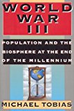 Portada de WORLD WAR III: POPULATION AND THE BIOSPHERE AT THE END OF THE MILLENNIUM BY MICHAEL TOBIAS (20-JUL-1994) HARDCOVER