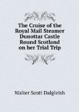 Portada de THE CRUISE OF THE ROYAL MAIL STEAMER DUNOTTAR CASTLE ROUND SCOTLAND ON HER TRIAL TRIP