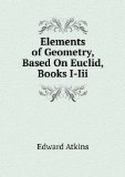 Portada de ELEMENTS OF GEOMETRY, BASED ON EUCLID, BOOKS I-III