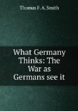 Portada de WHAT GERMANY THINKS: THE WAR AS GERMANS SEE IT