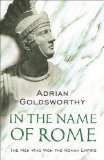 Portada de IN THE NAME OF ROME: THE MEN WHO WON THE ROMAN EMPIRE (PHOENIX PRESS) BY GOLDSWORTHY, ADRIAN (2004) PAPERBACK