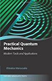 Portada de PRACTICAL QUANTUM MECHANICS: MODERN TOOLS AND APPLICATIONS (OXFORD GRADUATE TEXTS) BY EFSTRATIOS MANOUSAKIS (2015-11-12)