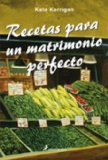 Portada de RECETAS PARA UN MATRIMONIO PERFECTO