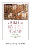 Portada de VISIBLE AND INVISIBLE REALMS: POWER, MAGIC, AND COLONIAL CONQUEST IN BALI BY WIENER, MJ (1995) PAPERBACK