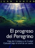 Portada de EL PROGRESO DEL PEREGRINO - VIAJE DE CRISTIANO A LA CIUDAD CELESTIAL BAJO EL SÍMIL DE UN SUEÑO