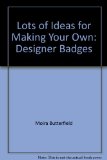 Portada de LOTS OF IDEAS FOR MAKING YOUR OWN: DESIGNER BADGES