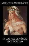 Portada de A LOS PIES DE V&Eacute;NUS (LOS BORGIA)