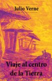 Portada de VIAJE AL CENTRO DE LA TIERRA (EDICI&Oacute;N COMPLETA)