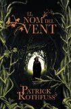 Portada de EL NOM DEL VENT: CRÒNICA DE L'ASSASSÍ DE REIS: PRIMER DIA (NARRATIVA) DE ROTHFUSS,PATRICK (2011) TAPA BLANDA