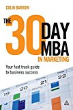 Portada de THE 30 DAY MBA IN MARKETING: YOUR FAST TRACK GUIDE TO BUSINESS SUCCESS BY COLIN BARROW (2011-09-15)